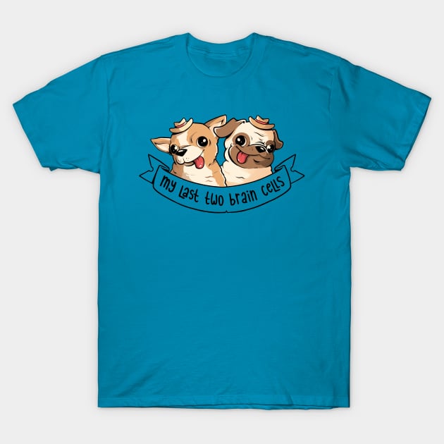 My Last Two Brain Cells - Cute Funny Dog Gift T-Shirt by eduely